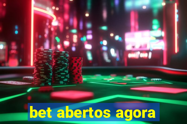 bet abertos agora